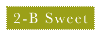 2-B Sweet